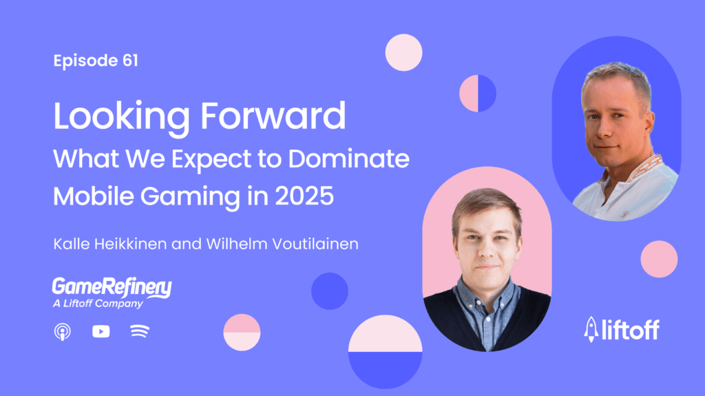 Episode 61: Looking Forward - What We Expect to Dominate Mobile Gaming in 2025