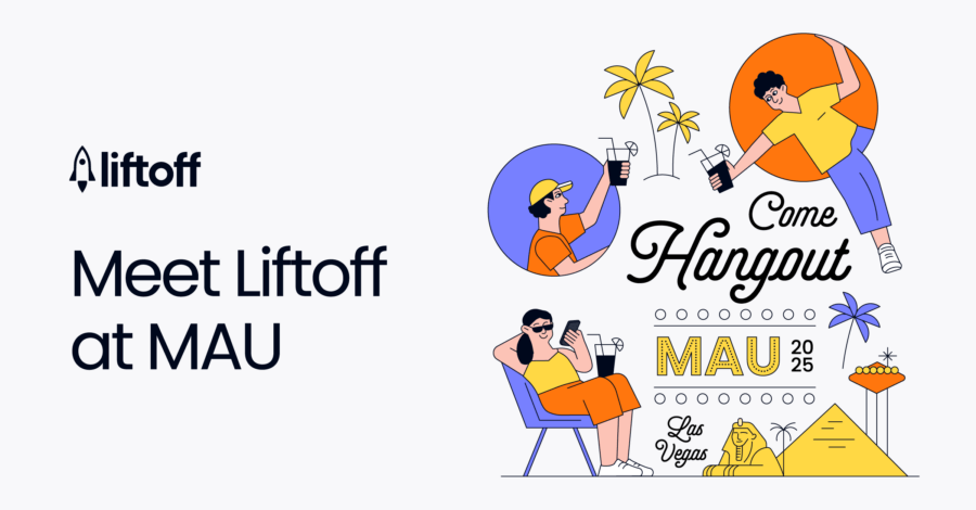 Meet Liftoff at MAU 2025