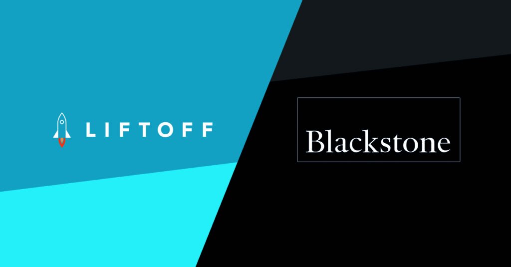 Liftoff Forms Strategic Partnership With Blackstone