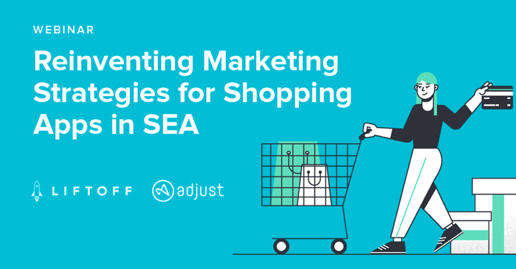 Reinventing Marketing Strategies for Shopping Apps in SEA