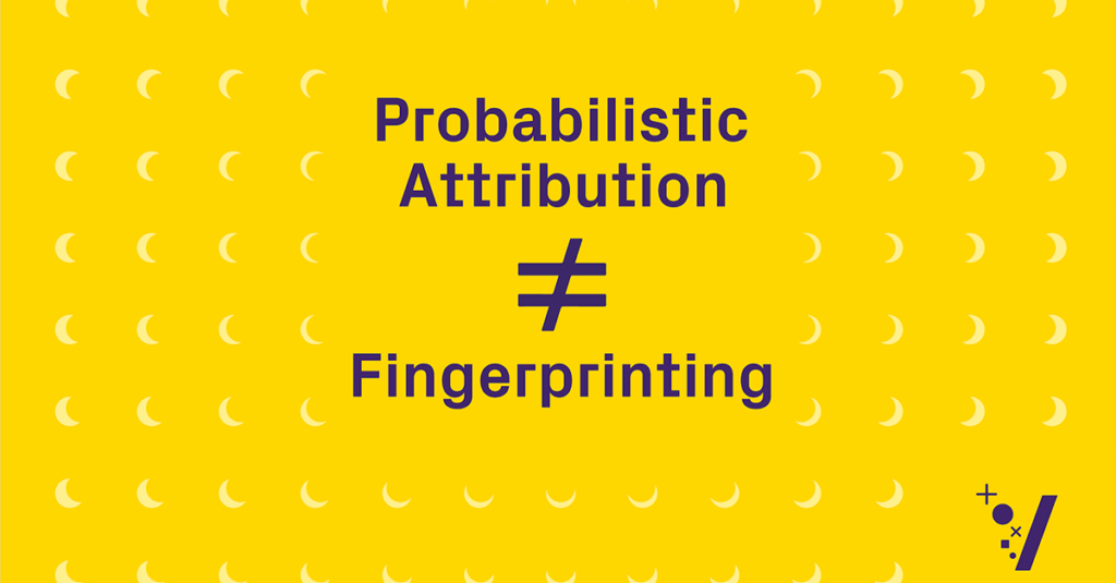 Probabilistic Attribution Does Not Equal Fingerprinting — Here’s How