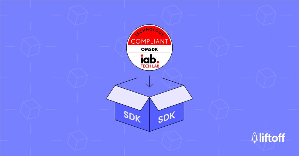 Liftoff Upgrades Vungle SDK With Open Measurement SDK Certification