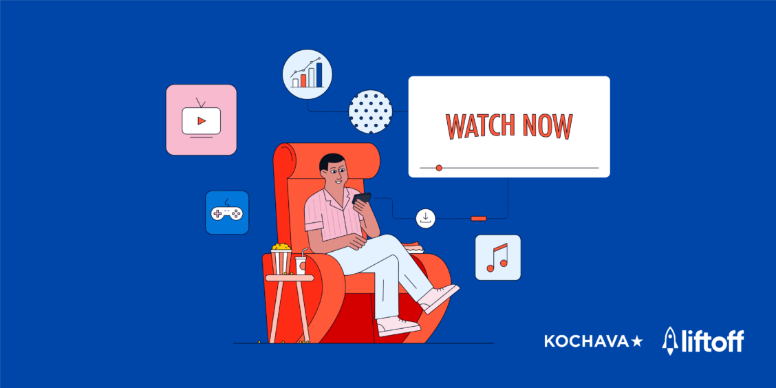 Liftoff & Kochava's Mobile Marketing Guide for Streaming Apps